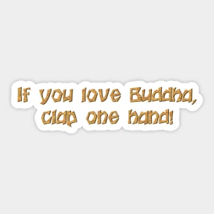 If you love Buddha Sticker